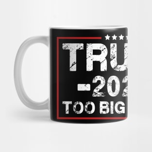 Funny Trump Quote Too Big To Rig Trump 2024 Mug